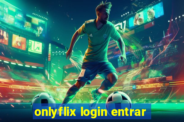 onlyflix login entrar